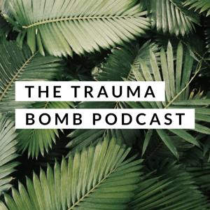 The Trauma Bomb Podcast