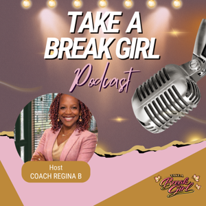Take A Break Girl Podcast