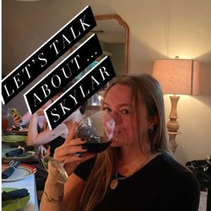 Let's Talk About... Skylar
