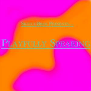 Playfully Speaking