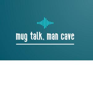 Mug Talk, Man Cave