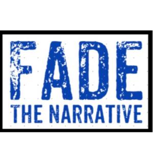 Fade The Narrative Podcast