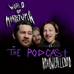 World of Montezuma Presents | "ASHOWCALLEDYO: The Podcast"