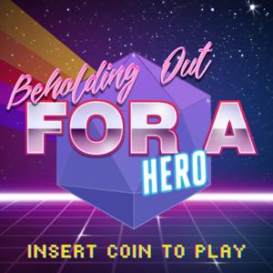 Beholding Out For a Hero