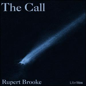 Call, The by Rupert Brooke (1887 - 1915)