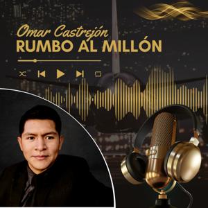 Rumbo al millón con Omar Castrejón