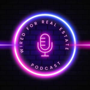 Wired for Real Estate Podcast