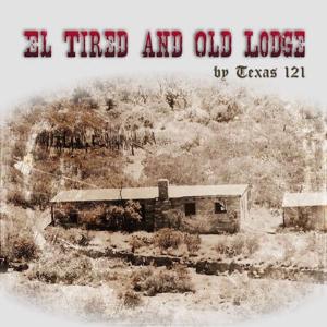 El Tired and Old Lodge