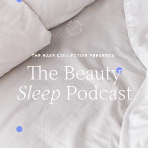 The Beauty Sleep Podcast by The Base Collective