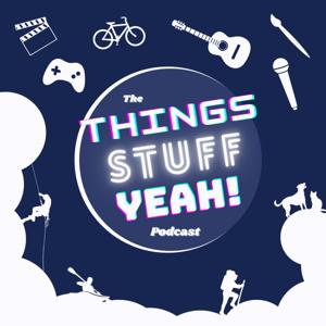 The Things Stuff Yeah Podcast