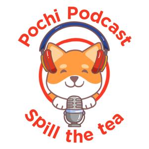 Pochi Podcast: Spill The Tea