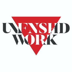 The Unfinished Work Show