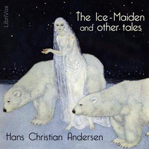 Ice-Maiden: and Other Tales, The by Hans Christian Andersen (1805 - 1875)