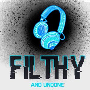 Filthy and Undone