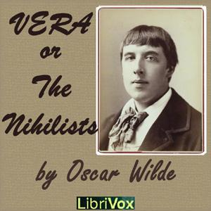 Vera; or the Nihilists by Oscar Wilde (1854 - 1900)