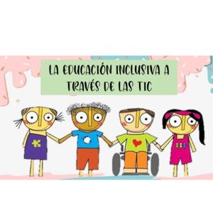 Inclusión en Educación con Tecnologías de la Información y la Comunicación (TIC):