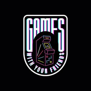 The Games With Your Friends Show: A Gentlemen's Guide to the Art of Gaming