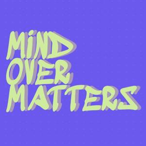 Mind over Matters
