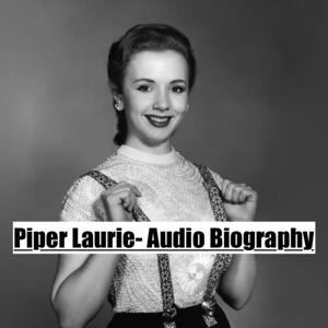 Piper Laurie- Audio Biography