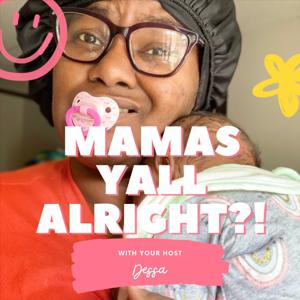Mamas Yall Alright?!