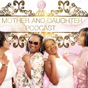 Mother and Daughter Podcast