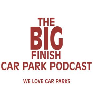 the big finish car park podcast