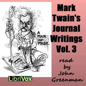 Mark Twain's Journal Writings, Volume 3 by Mark Twain (1835 - 1910)