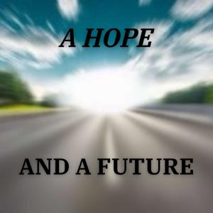 A Hope and A Future
