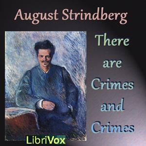 There are Crimes and Crimes by August Strindberg (1849 - 1912)