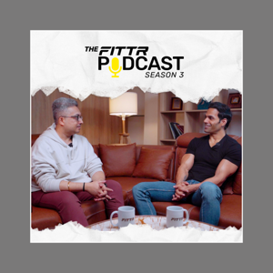 The FITTR Podcast with Jitendra Chouksey (Season 3)