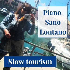 Piano Sano Lontano - Slow tourism