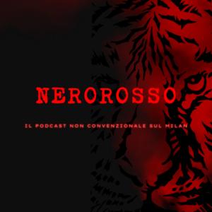 NEROROSSO - Il podcast non convenzionale sul Milan