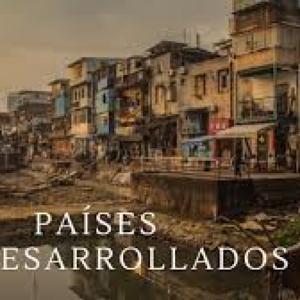Paises desarrollado y subdesarrollados