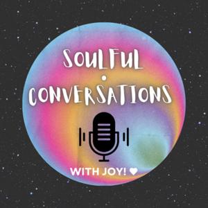 Soulful Conversations With Joy🫶🏽