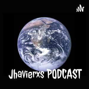 Jhavierxs PODCAST
