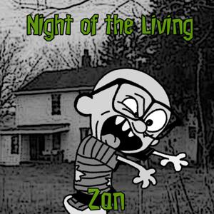 Night of the Living Zan