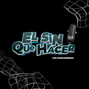 Podcast El Sin Que Hacer