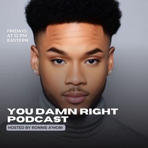 You Damn Right Podcast