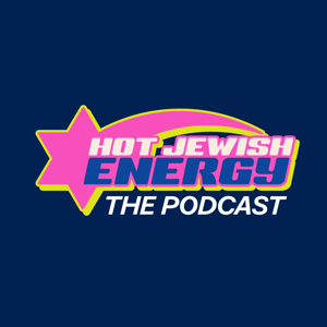Hot Jewish Energy: The Podcast