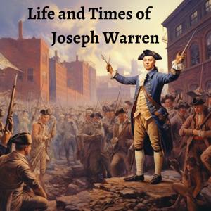 Life and Times of Joseph Warren