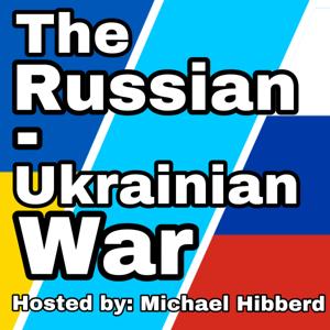 The Russian-Ukrainian War (Hosted by: Michael Hibberd