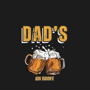 Dads on Draft: Home of Beer, Bets, Banter.