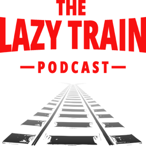The Lazy Train Podcast
