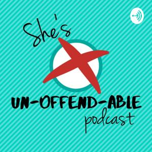She's Un-offend-able Podcast