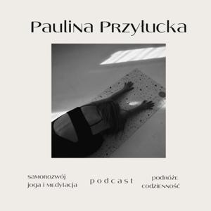 Paulina Przyłucka podcast