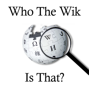 Who The Wik is That?