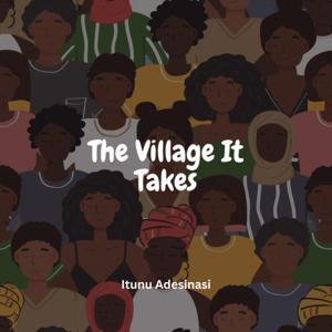 The Village It Takes