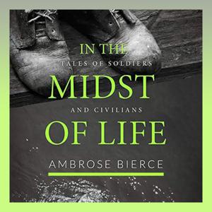 In the Midst of Life: Tales of Soldiers and Civilians