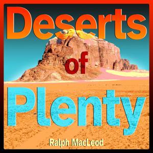 Deserts of Plenty