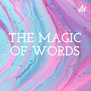 THE MAGIC OF WORDS